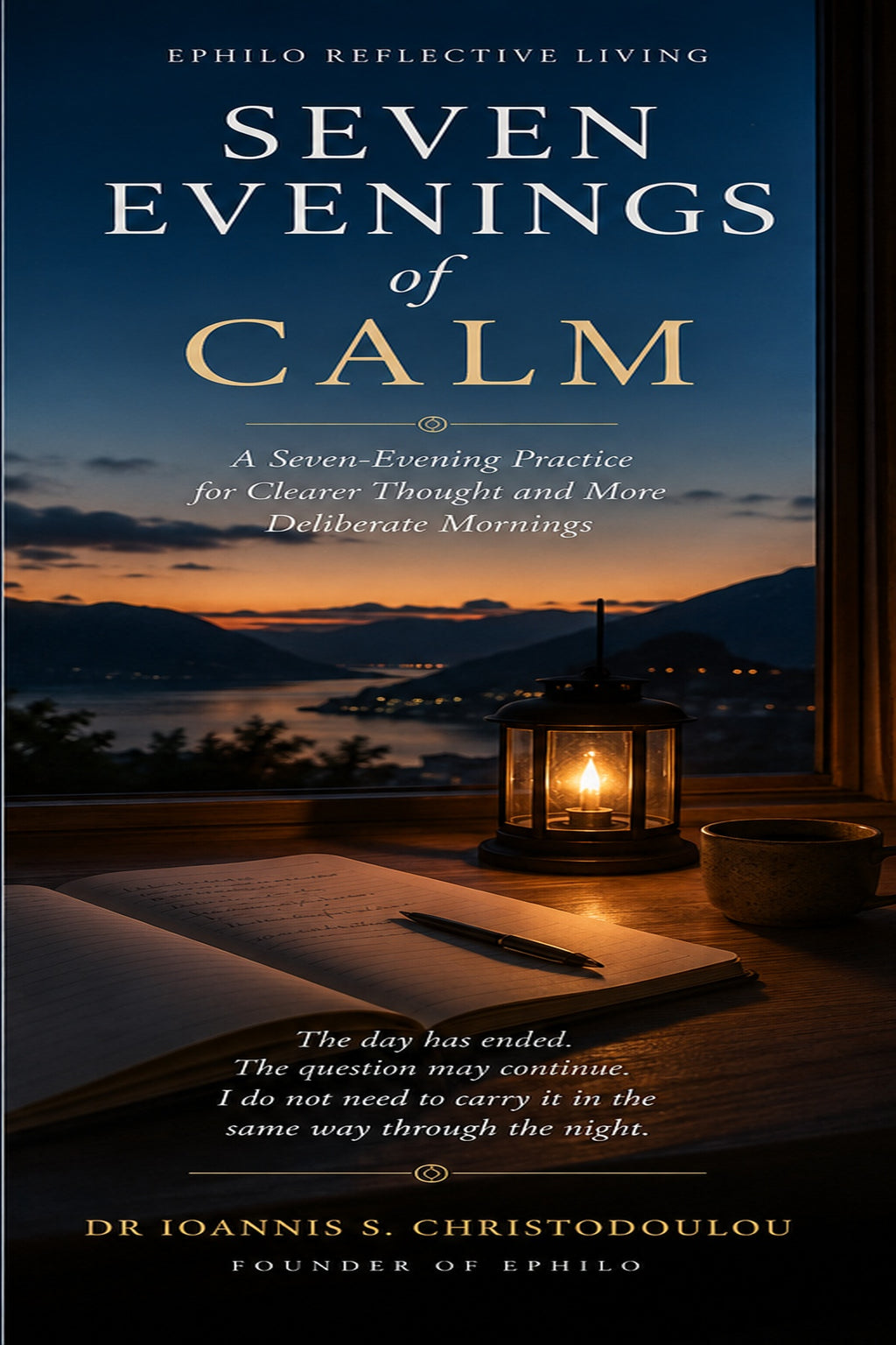 Cover of Seven Evenings of Calm, a seven-evening digital philosophical practice by Dr Ioannis S. Christodoulou, published in the EPHILO Reflective Living series.